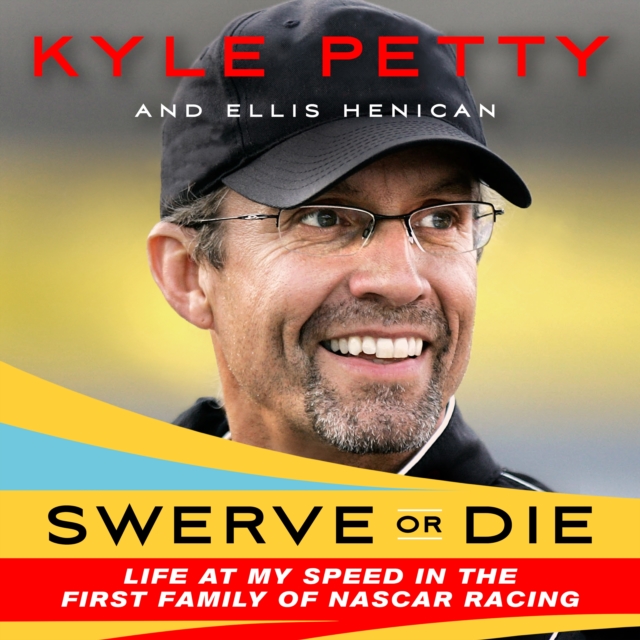 Swerve or Die : Life at My Speed in the First Family of NASCAR Racing, eAudiobook MP3 eaudioBook