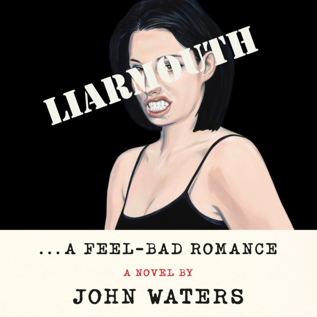 Liarmouth: A Feel-Bad Romance : A Novel, eAudiobook MP3 eaudioBook