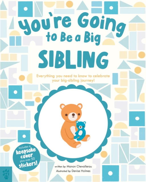 You’re Going to Be a Big Sibling : Everything You Need to Know to Celebrate Your Big-Sibling Journey, Hardback Book