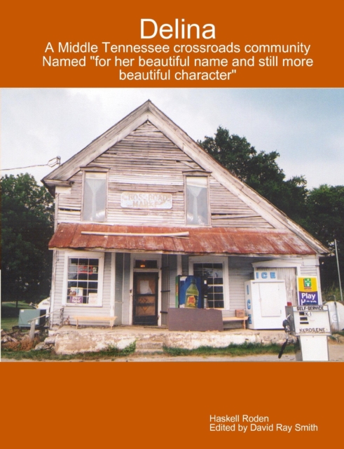 Delina : A Middle Tennessee Crossroads Community Named for Her Beautiful Name and Still More Beautiful Character, EPUB eBook