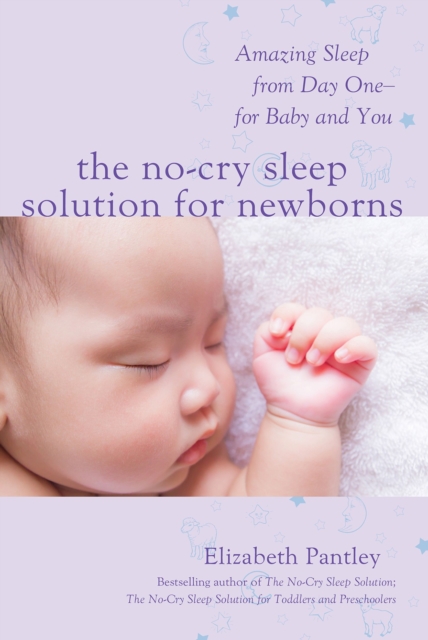 The No-Cry Sleep Solution for Newborns: Amazing Sleep from Day One - For Baby and You, EPUB eBook