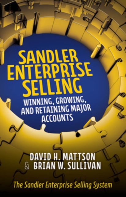 Sandler Enterprise Selling:  Winning, Growing, and Retaining Major Accounts, Paperback / softback Book