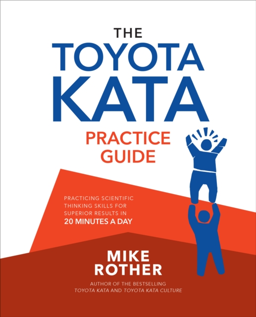 The Toyota Kata Practice Guide: Practicing Scientific Thinking Skills for Superior Results in 20 Minutes a Day, EPUB eBook