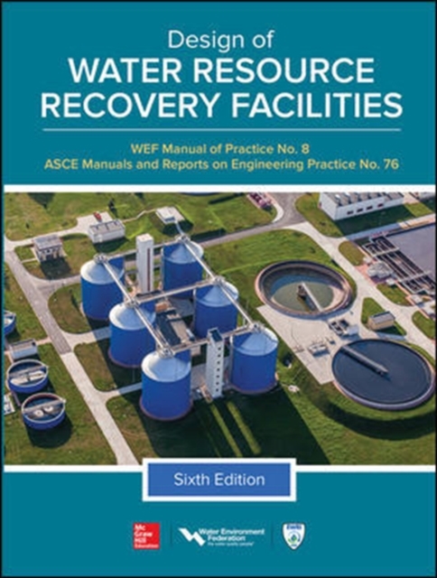 Design of Water Resource Recovery Facilities, Manual of Practice No.8, Sixth Edition, Hardback Book