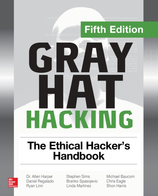 Gray Hat Hacking: The Ethical Hacker's Handbook, Fifth Edition, EPUB eBook