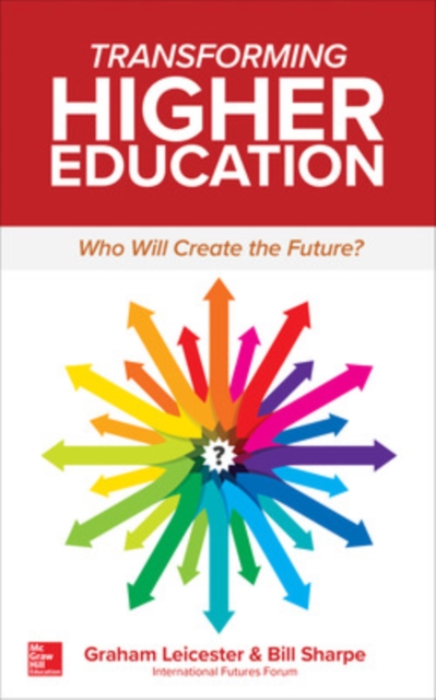 Transforming Higher Education:  Who Will Create the Future?, Paperback / softback Book