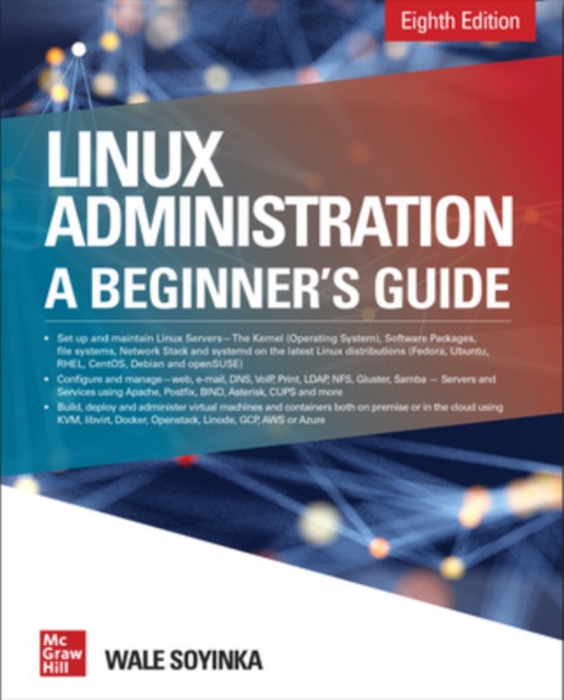 Linux Administration: A Beginner's Guide, Eighth Edition, Paperback / softback Book