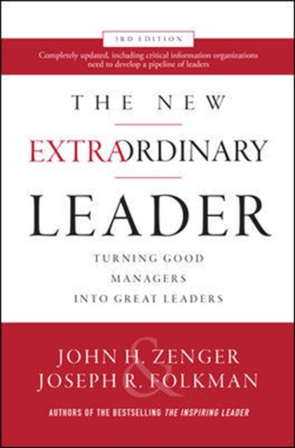 The New Extraordinary Leader, 3rd Edition: Turning Good Managers into Great Leaders, Hardback Book