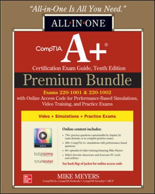 CompTIA A+ Certification Premium Bundle: All-in-One Exam Guide, Tenth Edition with Online Access Code for Performance-Based Simulations, Video Training, and Practice Exams (Exams 220-1001 & 220-1002), Multiple-component retail product Book