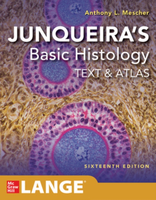 Junqueira's Basic Histology: Text and Atlas, Sixteenth Edition, Paperback / softback Book