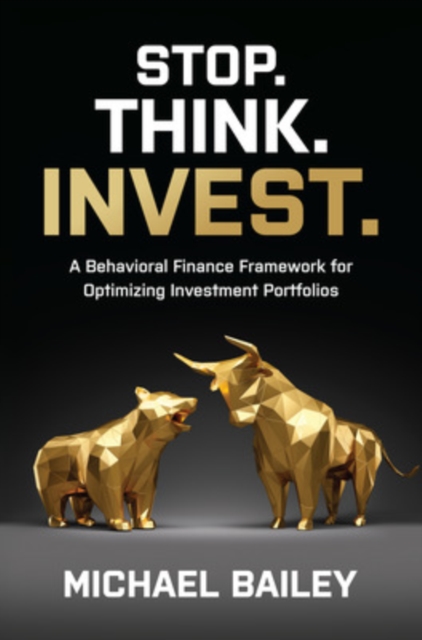 Stop. Think. Invest.: A Behavioral Finance Framework for Optimizing Investment Portfolios, EPUB eBook