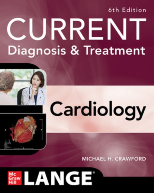 Current Diagnosis & Treatment Cardiology, Sixth Edition, Paperback / softback Book
