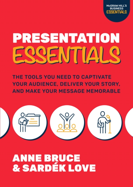 Presentation Essentials: The Tools You Need to Captivate Your Audience, Deliver Your Story, and Make Your Message Memorable, EPUB eBook
