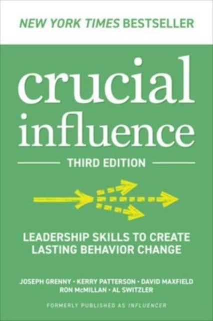 Crucial Influence, Third Edition: Leadership Skills to Create Lasting Behavior Change, Paperback / softback Book