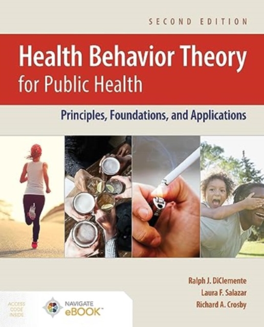 Health Behavior Theory for Public Health : Principles, Foundations, and Applications, Paperback / softback Book