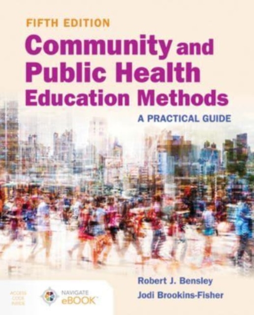 Community and Public Health Education Methods: A Practical Guide : A Practical Guide, Paperback / softback Book