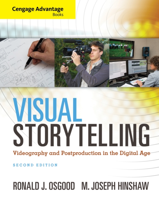 Cengage Advantage Books: Visual Storytelling: Videography and Post Production in the Digital Age (Book Only), Mixed media product Book