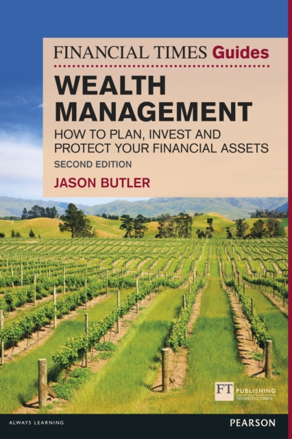 Financial Times Guide to Wealth Management, The : How To Plan, Invest And Protect Your Financial Assets, PDF eBook