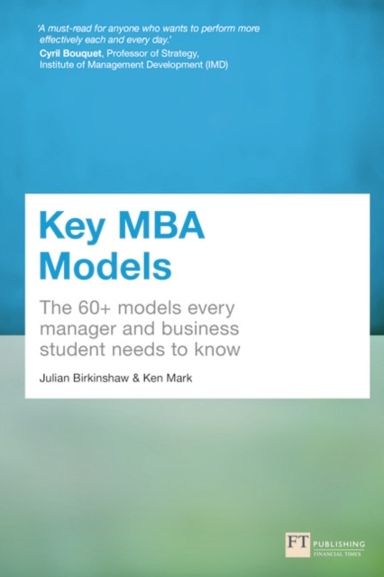 Key MBA Models : The 60+ Models Every Manager and Business Student Needs to Know, Paperback / softback Book