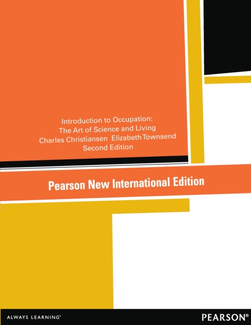 Introduction to Occupation: The Art of Science and Living : Pearson New International Edition, PDF eBook