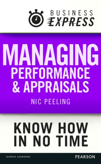 Business Express: Managing performance and appraisals : Develop a range of successful techniques to avoid a wide range of common pitfalls, EPUB eBook