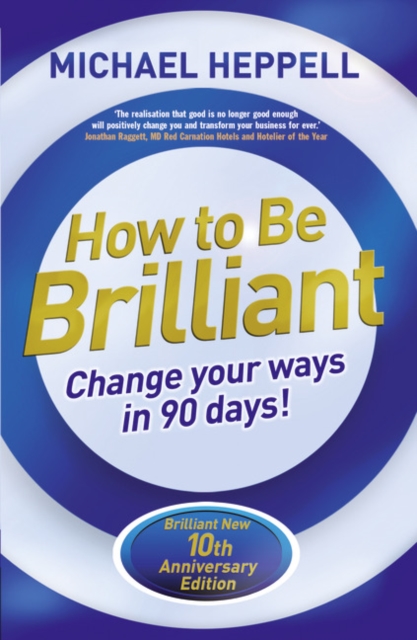 How to Be Brilliant : Change Your Ways in 90 days!, Paperback / softback Book