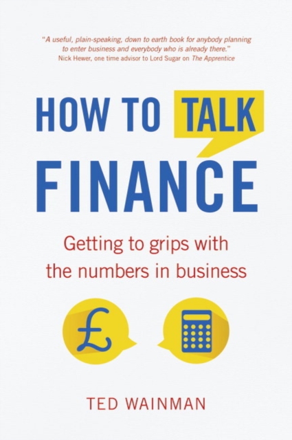 How To Talk Finance : Getting to grips with the numbers in business, Paperback / softback Book