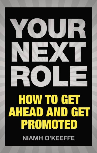 Your Next Role PDF eBook : How to get ahead and get promoted, EPUB eBook