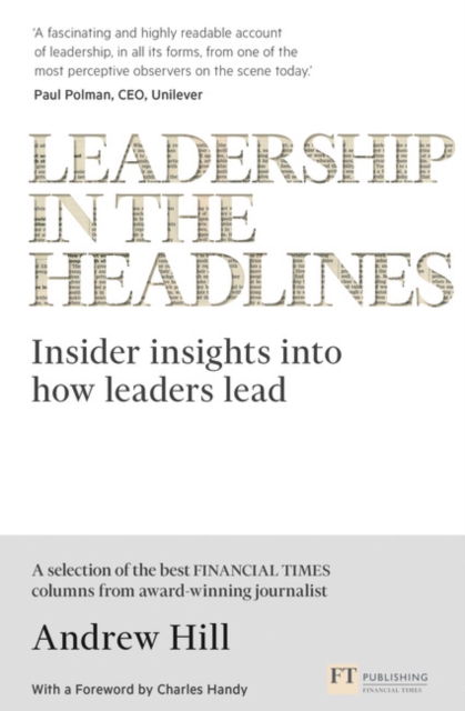 Leadership in the Headlines : Insider insights into how leaders lead, Paperback / softback Book