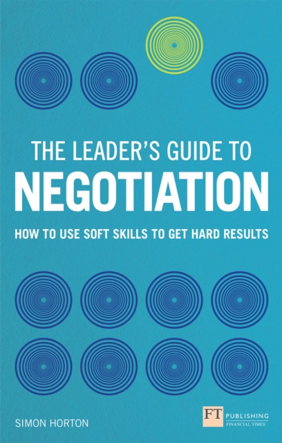 Leader's Guide to Negotiation, The : How to Use Soft Skills to Get Hard Results, PDF eBook