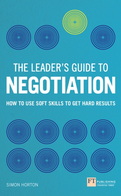 Leader's Guide to Negotiation, The : How to Use Soft Skills to Get Hard Results, EPUB eBook