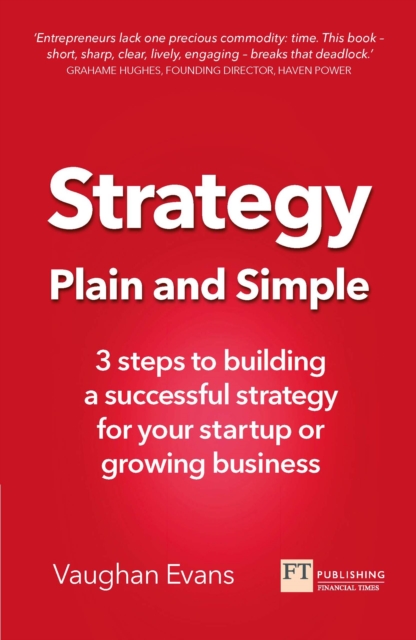 Strategy Plain and Simple : 3 Steps To Building A Successful Strategy For Your Startup Or Growing Business, PDF eBook