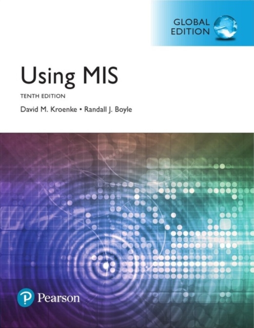 Using MIS, Global Edition + MyLab MIS with Pearson eText (Package), Multiple-component retail product Book