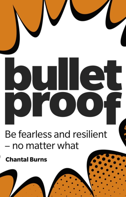 Bulletproof: Be fearless and resilient, no matter what, EPUB eBook