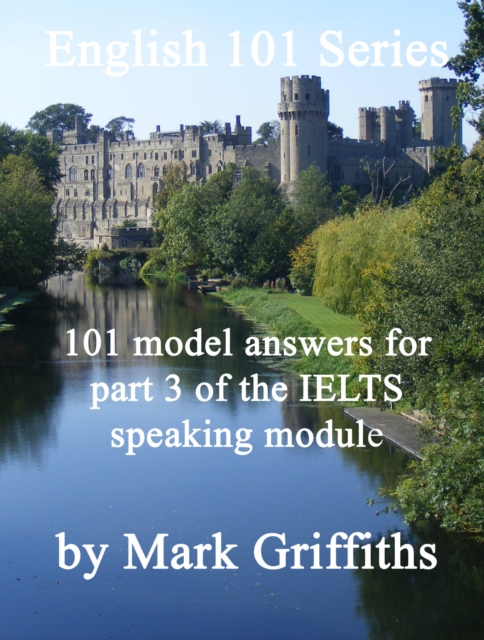 English 101 Series: 101 model answers for part 3 of the IELTS speaking module, EPUB eBook