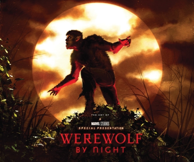 Marvel Studios' Werewolf By Night: The Art Of The Special, Hardback Book
