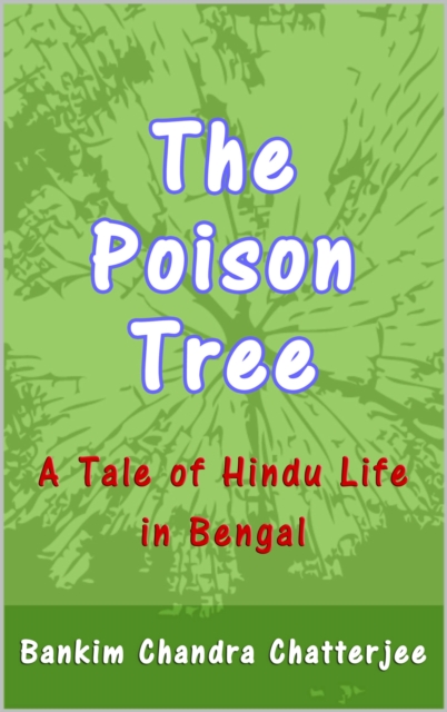 The Poison Tree : A Tale of Hindu Life in Bengal, EPUB eBook