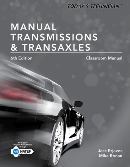 Today's Technician : Manual Transmissions and Transaxles Classroom Manual and Shop Manual, Spiral bound Version, Spiral bound Book