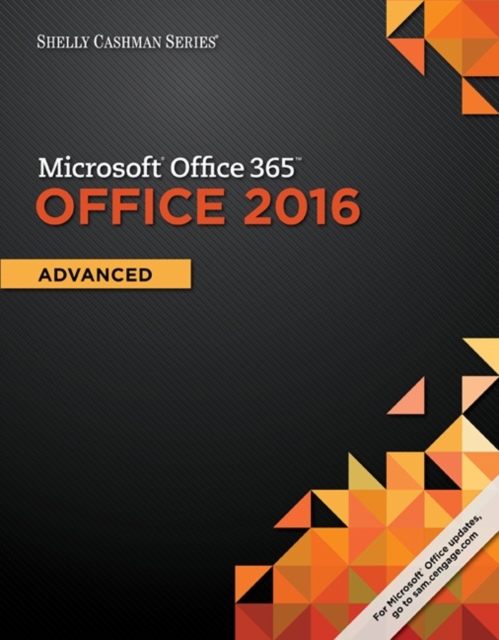 Shelly Cashman Series Microsoft?Office 365 & Office 2016 : Advanced, Paperback / softback Book