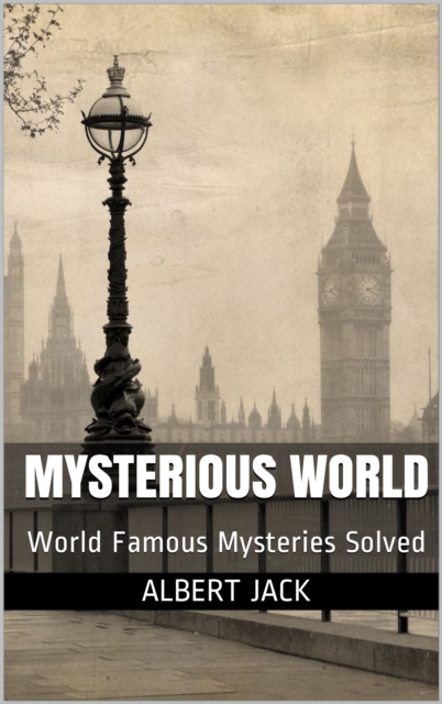 Mysterious World: World Famous Mysteries Solved, EPUB eBook