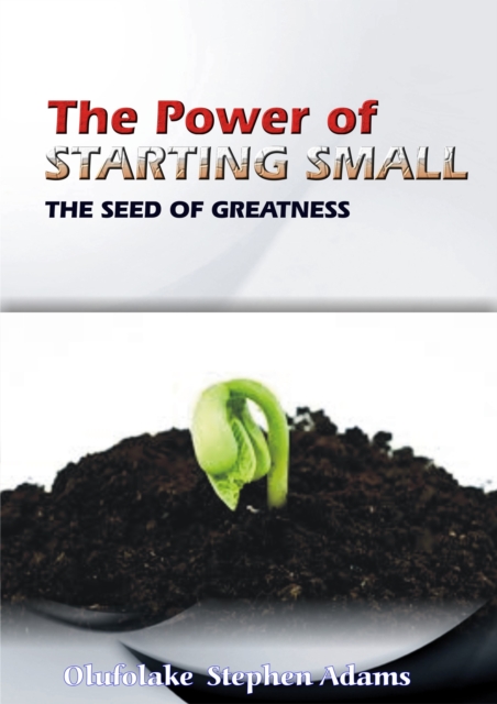 Power of Starting Small (The Seed of Greatness), EPUB eBook