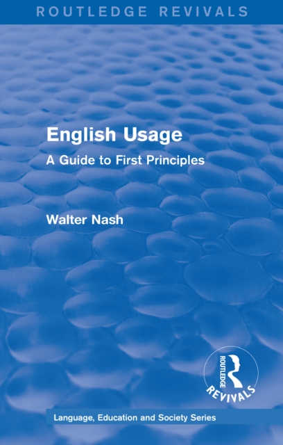 Routledge Revivals: English Usage (1986) : A Guide to First Principles, PDF eBook