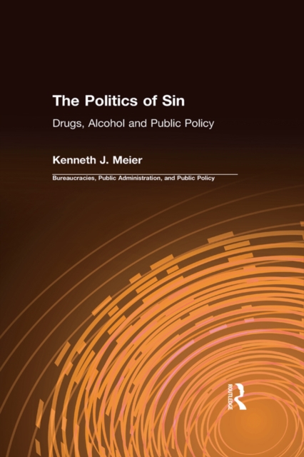 The Politics of Sin : Drugs, Alcohol and Public Policy, PDF eBook