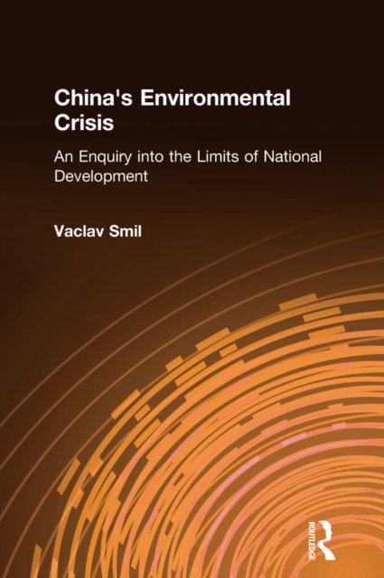 China's Environmental Crisis: An Enquiry into the Limits of National Development : An Enquiry into the Limits of National Development, PDF eBook