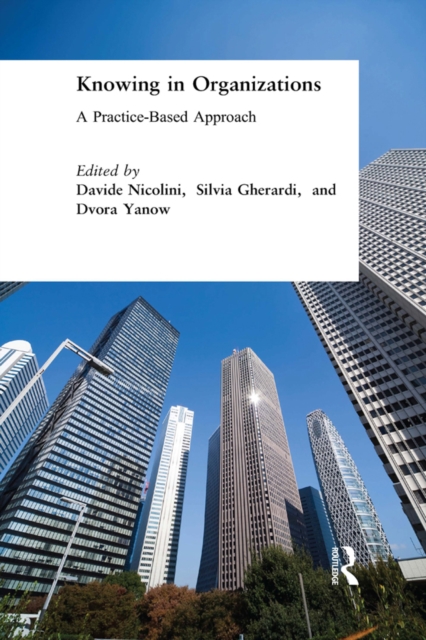 Knowing in Organizations: A Practice-Based Approach : A Practice-Based Approach, PDF eBook