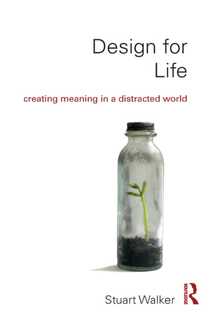 Design for Life : Creating Meaning in a Distracted World, PDF eBook