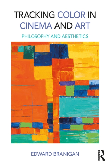 Tracking Color in Cinema and Art : Philosophy and Aesthetics, PDF eBook