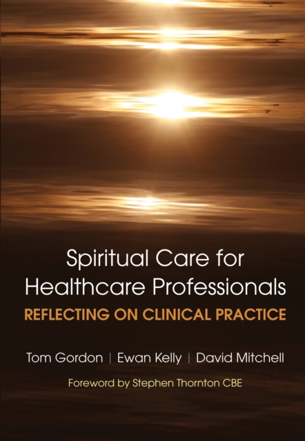 Reflecting on Clinical Practice Spiritual Care for Healthcare Professionals : Reflecting on Clinical Practice, EPUB eBook