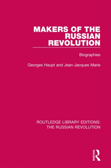 Makers of the Russian Revolution : Biographies, PDF eBook