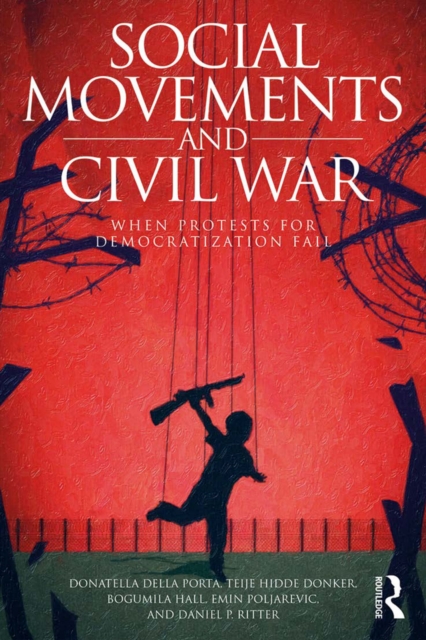 Social Movements and Civil War : When Protests for Democratization Fail, EPUB eBook